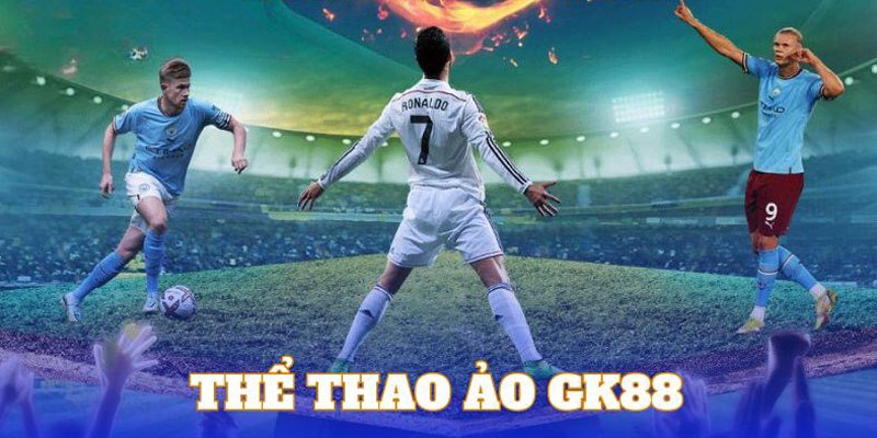 Dòng game ảo nổi tiếng tại nhà cái thể thao GK88