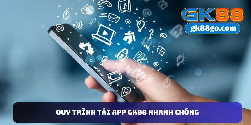 Quy trình tải app GK88 nhanh chóng